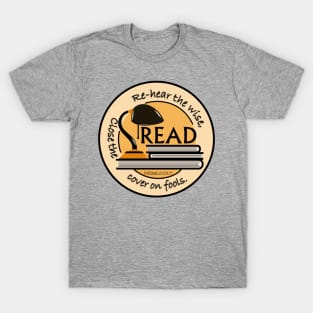 Read; Rehear the Wise T-Shirt